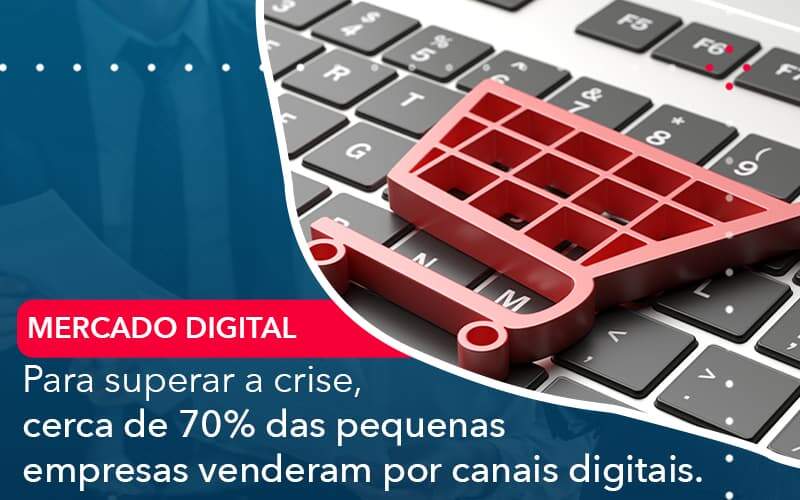 Para Superar A Crise Cerca De 70 Das Pequenas Empresas Venderam Por Canais Digitais Organização Contábil Lawini - Contabilidade em São Paulo | Aficon Organização Contábil
