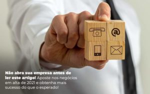 Nao Abra Sua Empresa Antes De Ler Este Artigo Aposte Nos Negocios Em Alta De 2021 E Obtenha Mais Sucesso Do Que O Esperado Post 1 Organização Contábil Lawini - Contabilidade em São Paulo | Aficon Organização Contábil