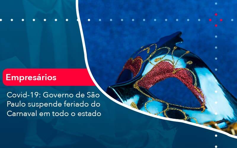 Covid 19 Governo De Sao Paulo Suspende Feriado Do Carnaval Em Todo Estado 1 Organização Contábil Lawini - Contabilidade em São Paulo | Aficon Organização Contábil