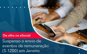 De Olho No E Social Suspenso O Envio De Eventos De Remuneracao S 1200 Em Janeiro Organização Contábil Lawini - Contabilidade em São Paulo | Aficon Organização Contábil