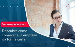 Descubra Como Comecar Sua Empresa Da Forma Certa Organização Contábil Lawini - Contabilidade em São Paulo | Aficon Organização Contábil