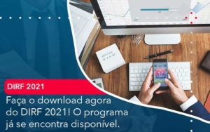 Faca O Dowload Agora Do Dirf 2021 O Programa Ja Se Encontra Disponivel Organização Contábil Lawini - Contabilidade em São Paulo | Aficon Organização Contábil