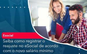 Saiba Como Registrar O Reajuste No E Social De Acordo Com O Novo Salario Minimo Organização Contábil Lawini - Contabilidade em São Paulo | Aficon Organização Contábil
