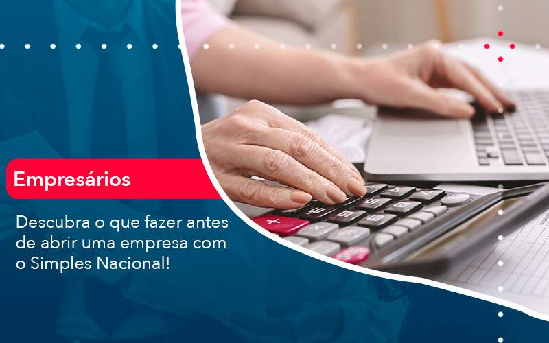 Descubra O Que Fazer Antes De Abrir Uma Empresa Com O Simples Nacional Organização Contábil Lawini - Contabilidade em São Paulo | Aficon Organização Contábil