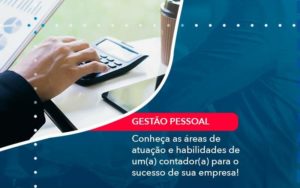 Conheca As Areas De Atuacao E Habilidades De Um A Contador A Para O Sucesso De Sua Empresa 1 Organização Contábil Lawini - Contabilidade em São Paulo | Aficon Organização Contábil