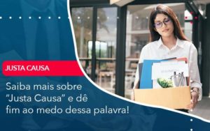 Saiba Mais Sobre Justa Causa E De Fim Ao Medo Dessa Palavra Organização Contábil Lawini - Contabilidade em São Paulo | Aficon Organização Contábil