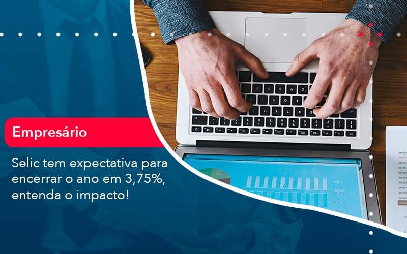 Selic Tem Expectativa Para Encarar O Ano Em 375 Entenda O Impacto 1 Organização Contábil Lawini - Contabilidade em São Paulo | Aficon Organização Contábil
